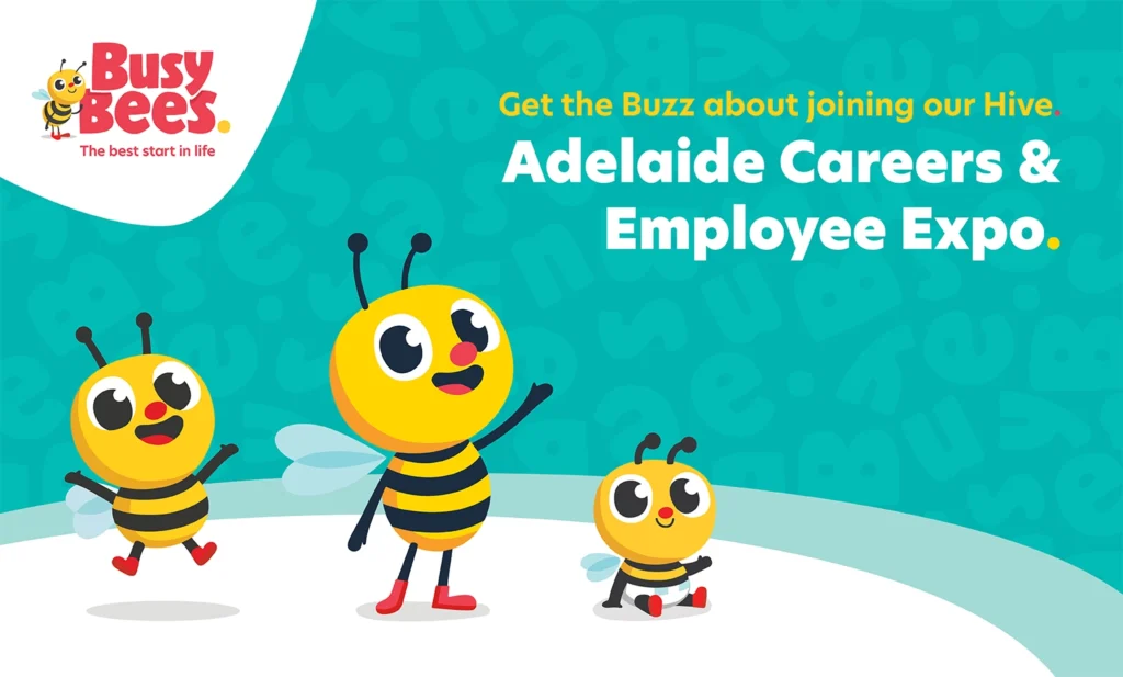 Illustration of three cartoon bees with text: "Get the Buzz about joining our Hive. Adelaide Careers & Employee Expo." Busy Bees logo with tagline "The best start in life" is in the top-left corner. Perfect for those interested in careers in childcare, early learning, or kindergarten.