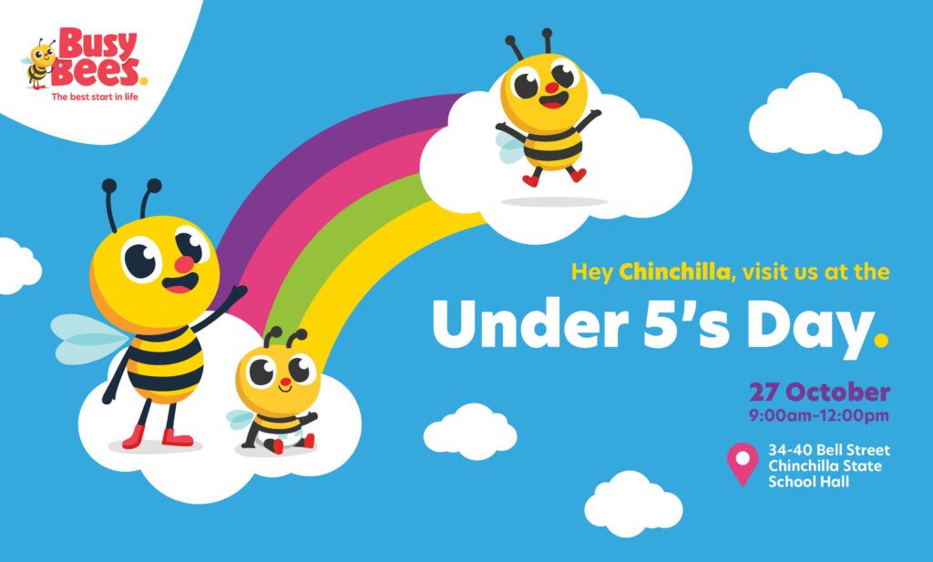 Colorful flyer with cartoon bees on clouds and a rainbow background, advertising "Under 5's Day" event on 27 October, 9:00am-12:00pm at Chinchilla State School Hall, hosted by Busy Bees Preschool.